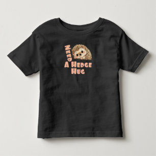 Need A Hedge Hug Kids Toddler T-Shirt