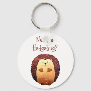 Need a Hedgehug Cute Hedgehog Animal Fun Quote Key Ring
