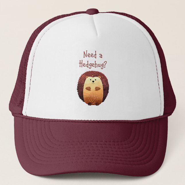 Need a Hedgehug Funny Quote Hedgehog Animal Trucker Hat (Front)