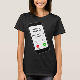 Need a house Salesperson Agent Cell Phone Image Ju T-Shirt