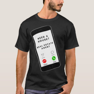 Need a house Salesperson Agent Cell Phone Image Ju T-Shirt