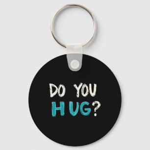 Need A Hug Cute Funny – Wholesome Comfort Graphic  Key Ring