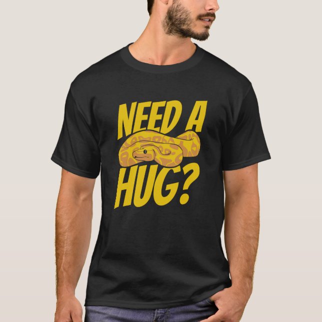 Need A Hug Snake Pythonidae Breeder Banana Ball Py T-Shirt (Front)