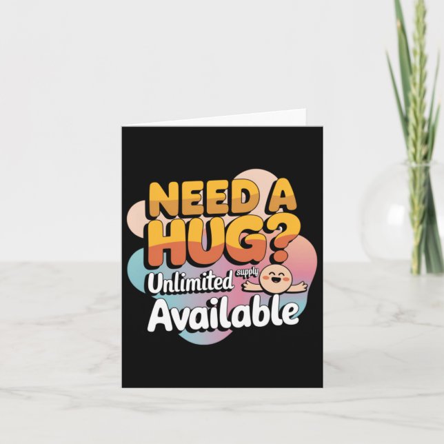 Need A Hug Unlimited Supply Available! Sticker  Card (Front)