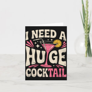 Need A Huge Coctail Funny Adult Humour Funny Card