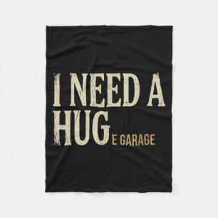 Need A Huge Garage Funny Mechanic Car Enthusiast Fleece Blanket