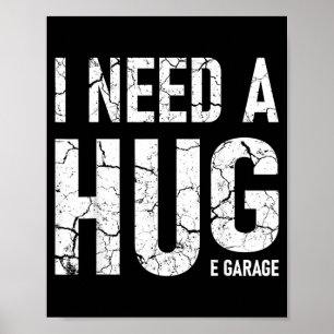 Need A Huge Garage Funny Mechanic Car Enthusiast Poster