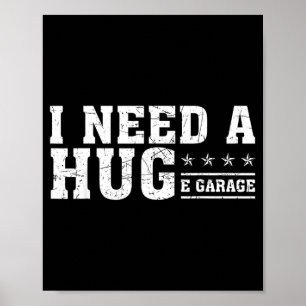 Need A Huge Garage Funny Mechanic Car Enthusiast Poster