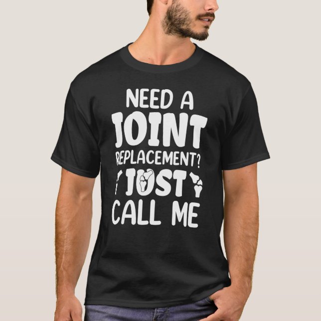 Need A Joint Orthopaedic Surgeon Thank You  Doctor T-Shirt (Front)