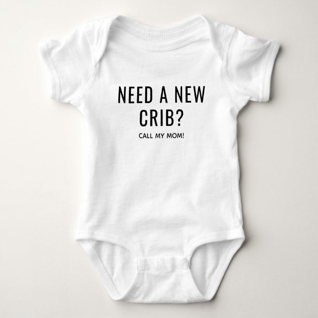 Need a New Crib Baby  Bodysuit (Front)
