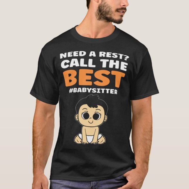 Need A Rest Call The Best  Babysitter Daycare Prov T-Shirt (Front)
