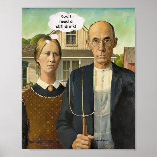 Need a stiff drink -- American Gothic Poster
