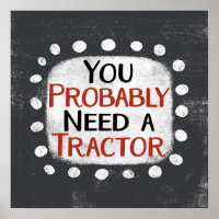 Need A Tractor Poster Wall Art