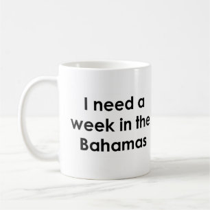 need a week in the bahamas coffee mug