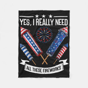 Need All These Fireworks Independence Day Funny 4t Fleece Blanket