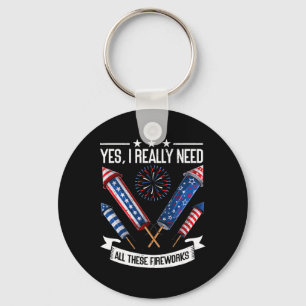 Need All These Fireworks Independence Day Funny 4t Key Ring