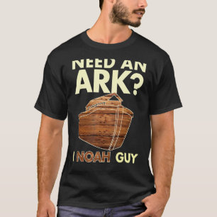 Need an Ark I Noah Guy Christian Pun Funny Humour T-Shirt