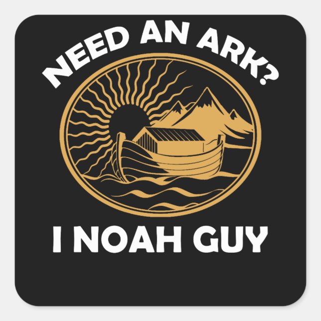 Need An Ark I Noah Guy Christian Pun Square Sticker (Front)