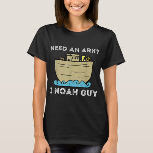 Need An Ark I Noah Guy - Funny Christian Bible & J T-Shirt