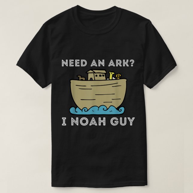 Need An Ark I Noah Guy  Funny Christian Bible  Jes T-Shirt (Design Front)