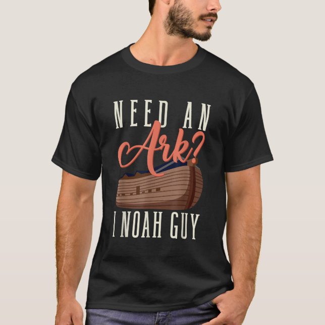 Need An Ark I Noah Guy Funny Christian Religion T-Shirt (Front)