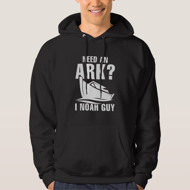 Need An Ark I Noah Guy Hoodie (Front)