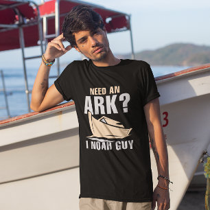 Need An Ark I Noah Guy T-Shirt
