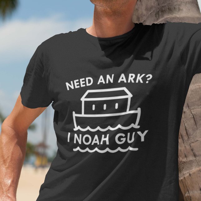 Need An Ark? I Noah Guy. T-Shirt (Creator Uploaded)