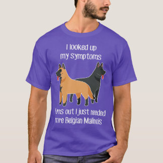 Need Belgian Malinois Dog 1 T-Shirt