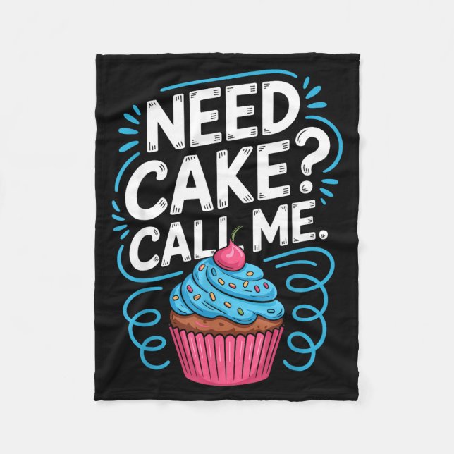 Need Cake Call Me Funny Baking Quote For Home Bake Fleece Blanket (Front)