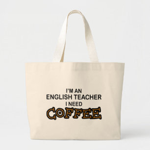 Need Coffee - English Teacher Large Tote Bag