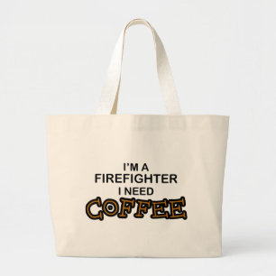 Need Coffee - Firefighter Large Tote Bag