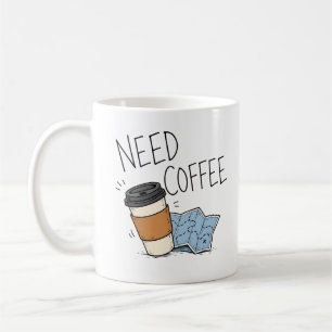 Need Coffee Funny Travel Quote Mug