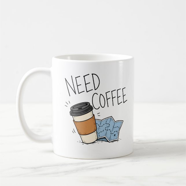 Need Coffee Funny Travel Quote Mug (Left)