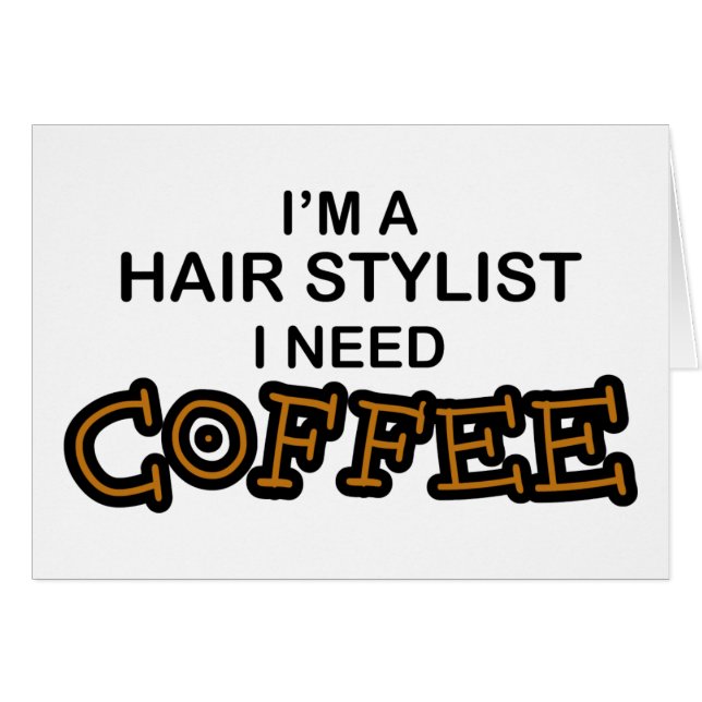Need Coffee - Hair Stylist (Front Horizontal)