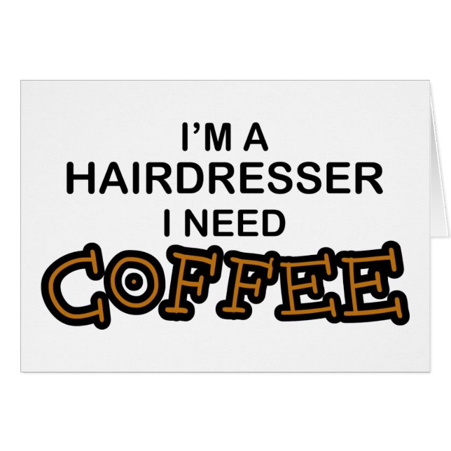 Need Coffee - Hairdresser (Front Horizontal)