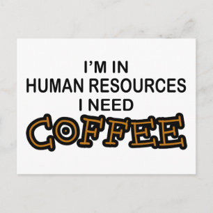 Need Coffee - Human Resources Postcard