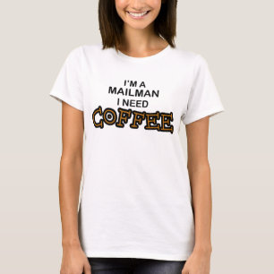 Need Coffee - Mailman T-Shirt