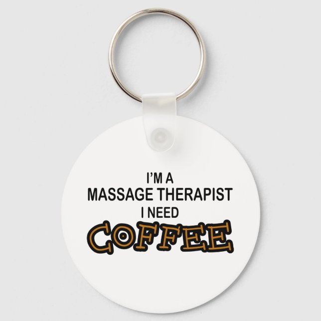 Need Coffee - Massage Therapist Key Ring (Front)
