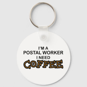 Need Coffee - Postal Worker Key Ring