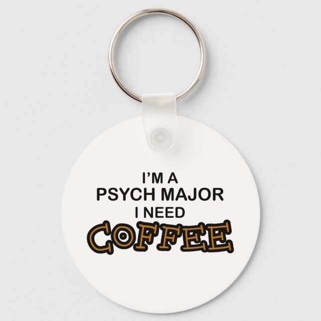 Need Coffee - Psych Major Key Ring (Front)