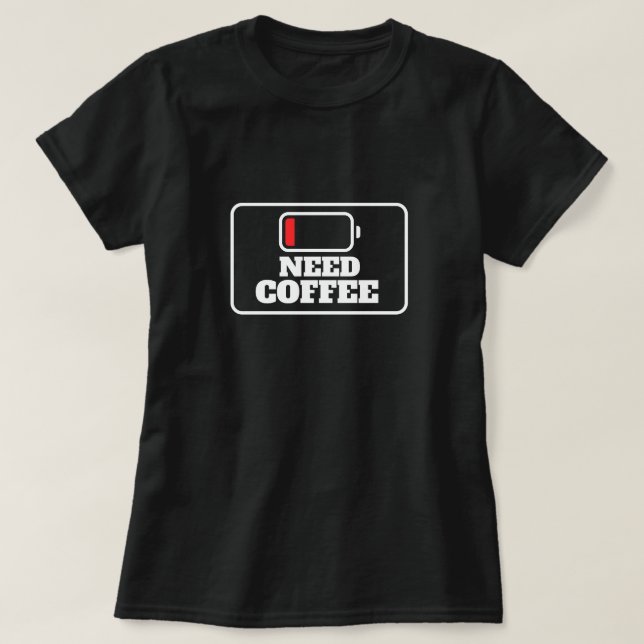 need coffee recharge T-Shirt (Design Front)