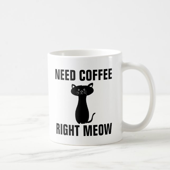NEED COFFEE RIGHT MEOW CAT COFFEE MUGS (Right)