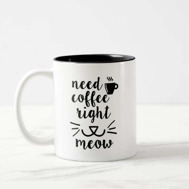 Need Coffee Right Meow Coffee Mug Cat gift (Left)