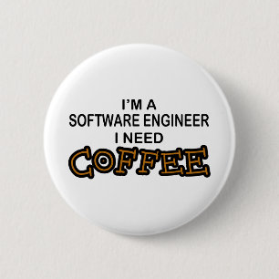 Need Coffee - Software Engineer 6 Cm Round Badge