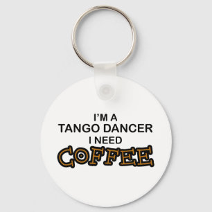 Need Coffee - Tango Dancer Key Ring