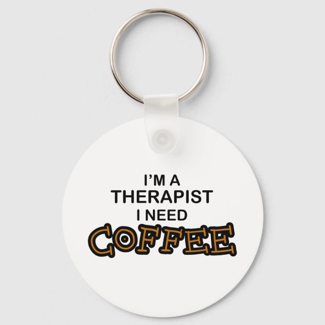 Need Coffee - Therapist Key Ring (Front)