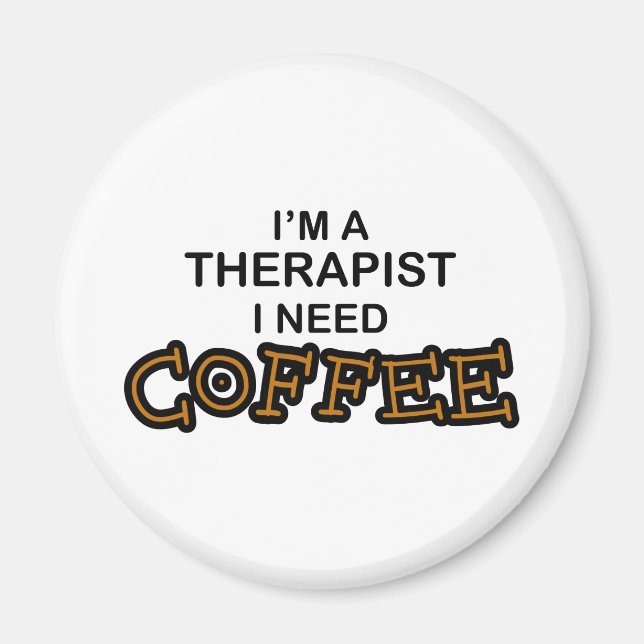 Need Coffee - Therapist Magnet (Front)