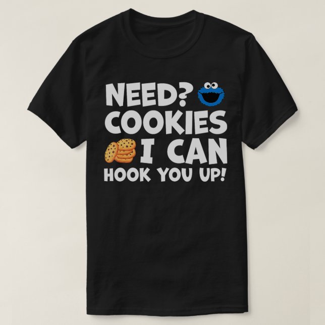 Need Cookies I Can Hook You Up Funny Baker Pastry  T-Shirt (Design Front)