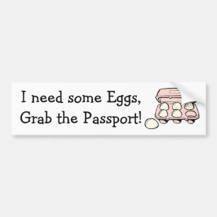Need Eggs, Grab the Passport Donald Trump Humour Bumper Sticker
